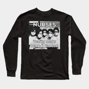 Nurses wearing masks before it was cool Long Sleeve T-Shirt